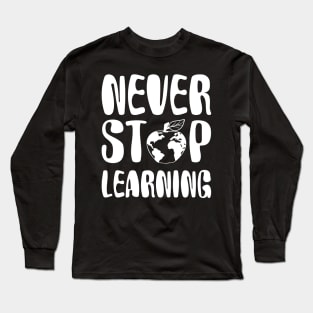 never stop learning Long Sleeve T-Shirt